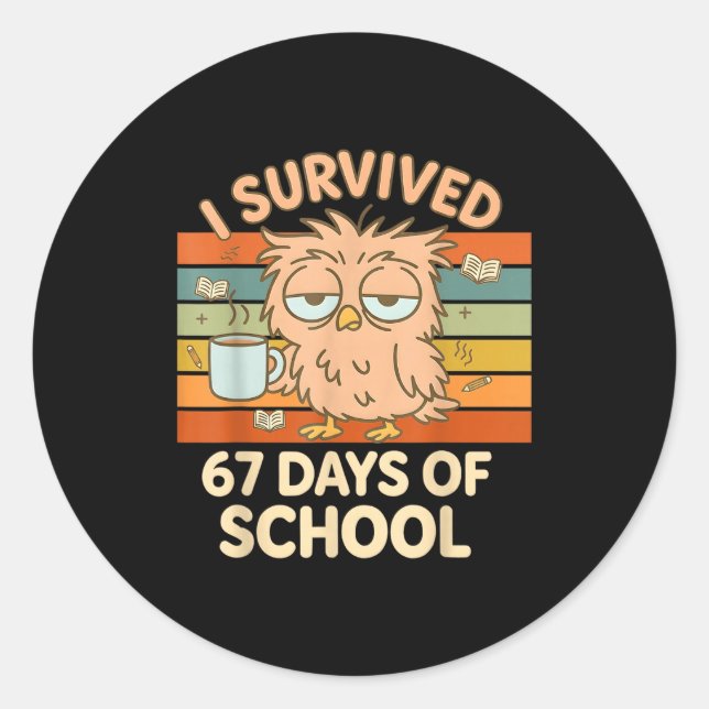 I Survived 67 Days Of School Funny Coffee Owl Scho Classic Round Sticker (Front)
