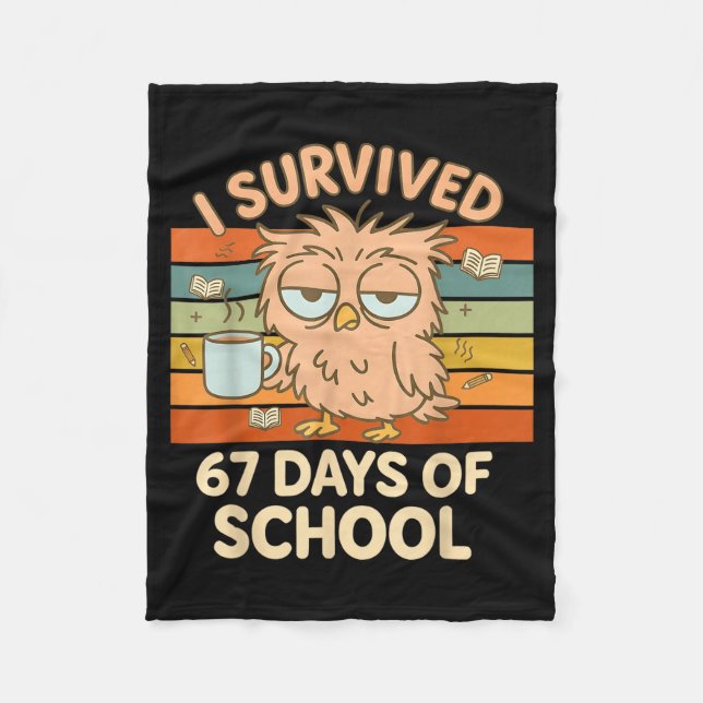 I Survived 67 Days Of School Funny Coffee Owl Scho Fleece Blanket (Front)