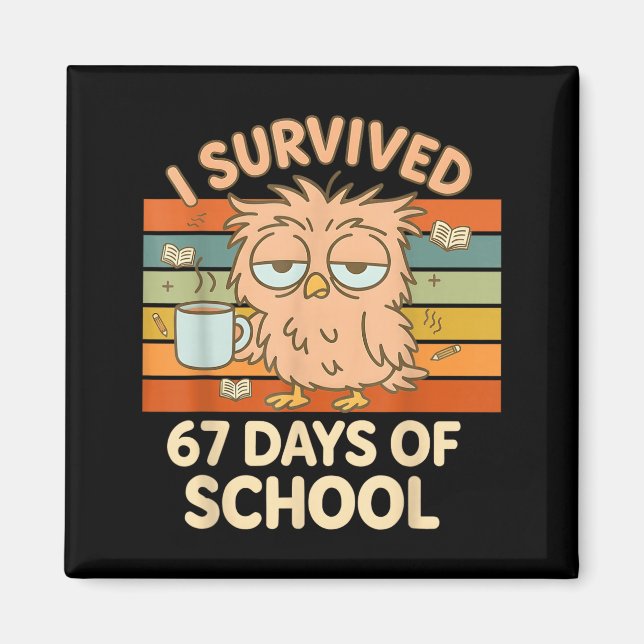 I Survived 67 Days Of School Funny Coffee Owl Scho Magnet (Front)