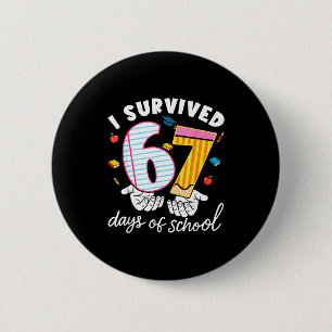 I Survived 67 Days Of School Funny Cool Meme Stude 6 Cm Round Badge