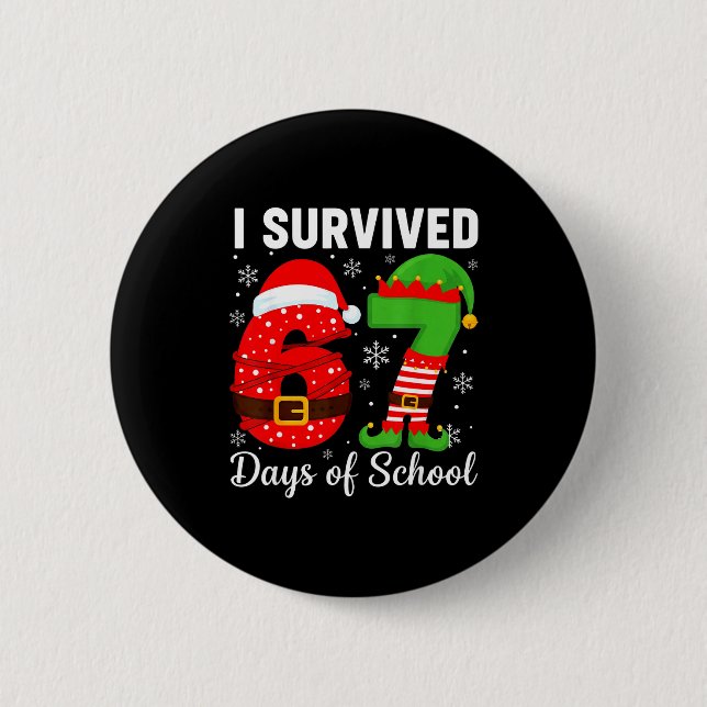 I Survived 67 Days Of School Funny Elf Christmas S 6 Cm Round Badge (Front)