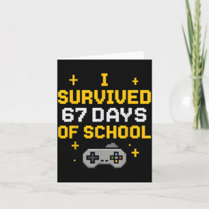 I Survived 67 Days Of School Funny Gamer Student M Card