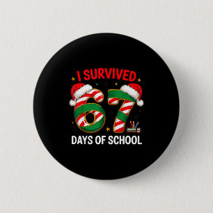 I Survived 67 Days Of School Funny Gen Christmas 6 Cm Round Badge