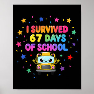I Survived 67 Days Of School Funny Kids Teacher  Poster