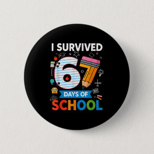 I Survived 67 Days Of School Funny Kids Teacher St 6 Cm Round Badge