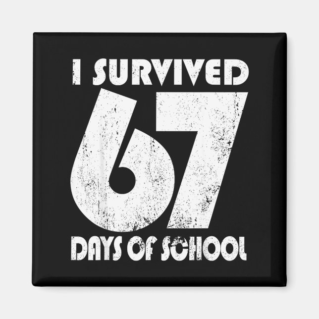 I Survived 67 Days Of School Funny Meme 67 Teacher Magnet (Front)