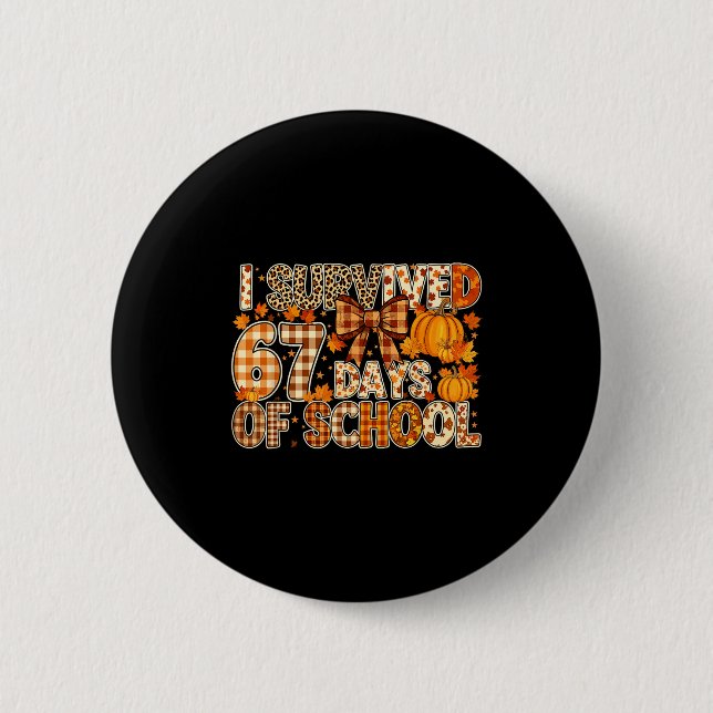 I Survived 67 Days Of School Funny Meme Fall Desig 6 Cm Round Badge (Front)