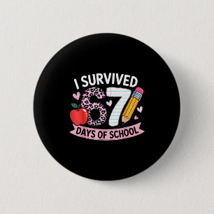 I Survived 67 Days Of School Funny Meme Student Te 6 Cm Round Badge