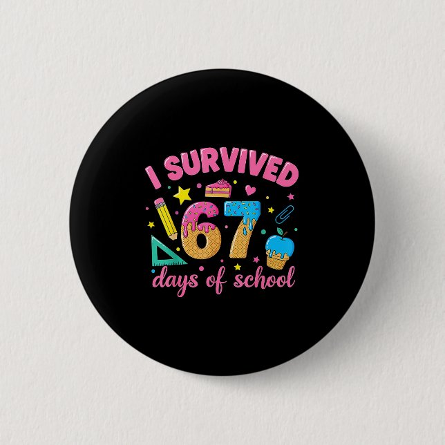 I Survived 67 Days Of School Funny Meme Teacher St 6 Cm Round Badge (Front)