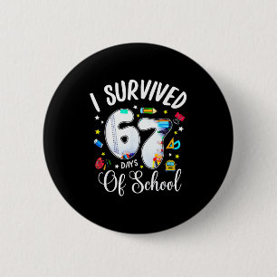 I Survived 67 Days Of School Funny Meme Teacher St 6 Cm Round Badge