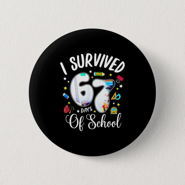 I Survived 67 Days Of School Funny Meme Teacher St 6 Cm Round Badge (Front)