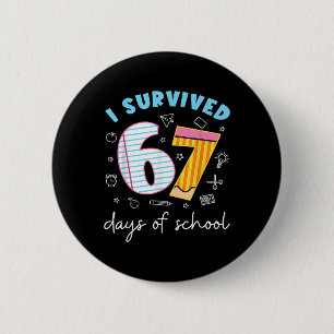 I Survived 67 Days Of School Funny Meme Teacher St 6 Cm Round Badge