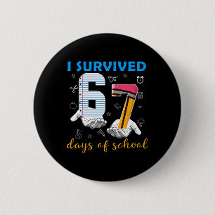 I Survived 67 Days Of School Funny Meme Teacher St 6 Cm Round Badge