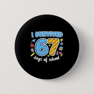 I Survived 67 Days Of School Funny Meme Teacher St 6 Cm Round Badge