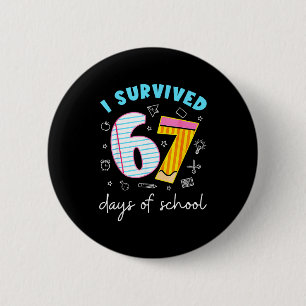 I Survived 67 Days Of School Funny Meme Teacher St 6 Cm Round Badge