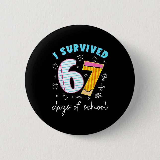 I Survived 67 Days Of School Funny Meme Teacher St 6 Cm Round Badge (Front)