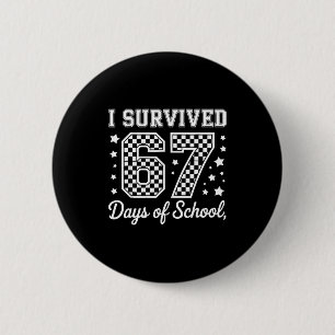 I Survived 67 Days Of School Funny Meme Teacher St 6 Cm Round Badge