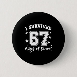 I Survived 67 Days Of School Funny Meme Teacher St 6 Cm Round Badge