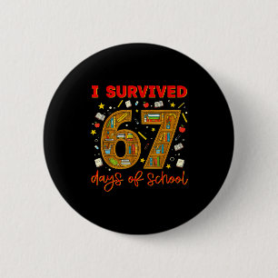 I Survived 67 Days Of School Funny Meme Teacher St 6 Cm Round Badge