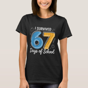 I Survived 67 Days Of School Funny Meme Teacher St T-Shirt