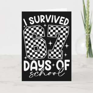 I Survived 67 Days Of School Funny Six Seven 67 Me Card
