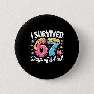 I Survived 67 Days Of School Funny Six Seven 6 7 M 6 Cm Round Badge