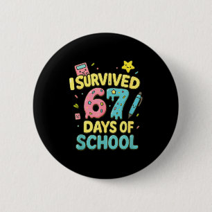 I Survived 67 Days Of School Funny Six Seven 6 7 M 6 Cm Round Badge