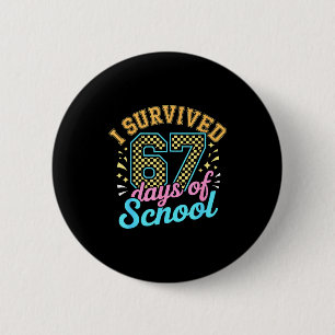 I Survived 67 Days Of School Funny Six Seven 6 7 M 6 Cm Round Badge