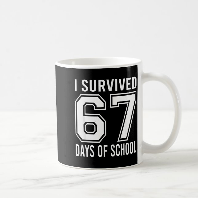 I Survived 67 Days Of School Funny Six Seven 6 7 M Coffee Mug (Right)