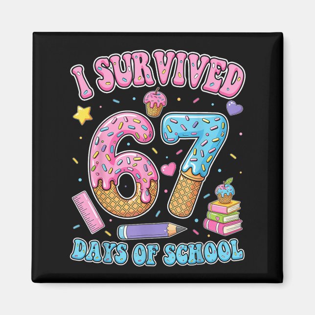 I Survived 67 Days Of School Funny Six Seven 6 7 M Magnet (Front)