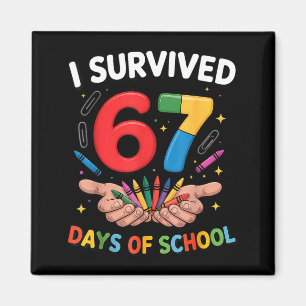 I Survived 67 Days Of School Funny Six Seven 6 7 M Magnet