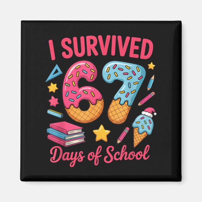 I Survived 67 Days Of School Funny Six Seven 6 7 M Magnet (Front)