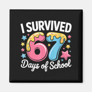 I Survived 67 Days Of School Funny Six Seven 6 7 M Magnet