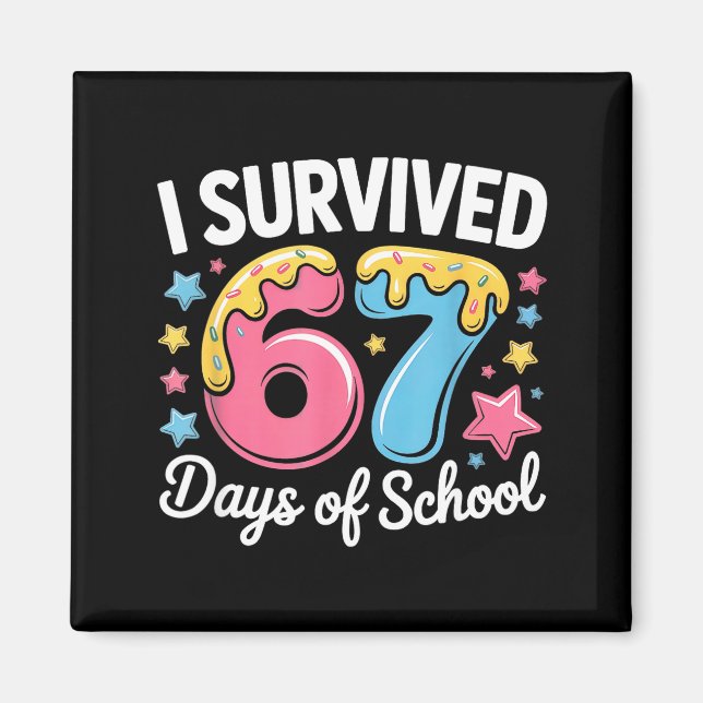 I Survived 67 Days Of School Funny Six Seven 6 7 M Magnet (Front)