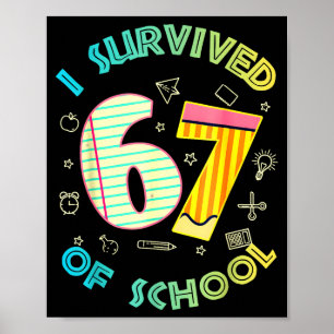 I Survived 67 Days Of School Funny Six Seven 6 7 M Poster