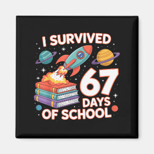 I Survived 67 Days Of School Funny Six Seven Space Magnet