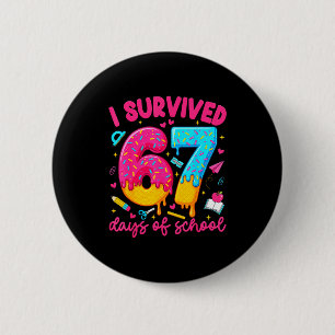 I Survived 67 Days Of School Funny Six Seven Teach 6 Cm Round Badge