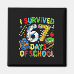 I Survived 67 Days Of School Funny Six Seven Teach Magnet