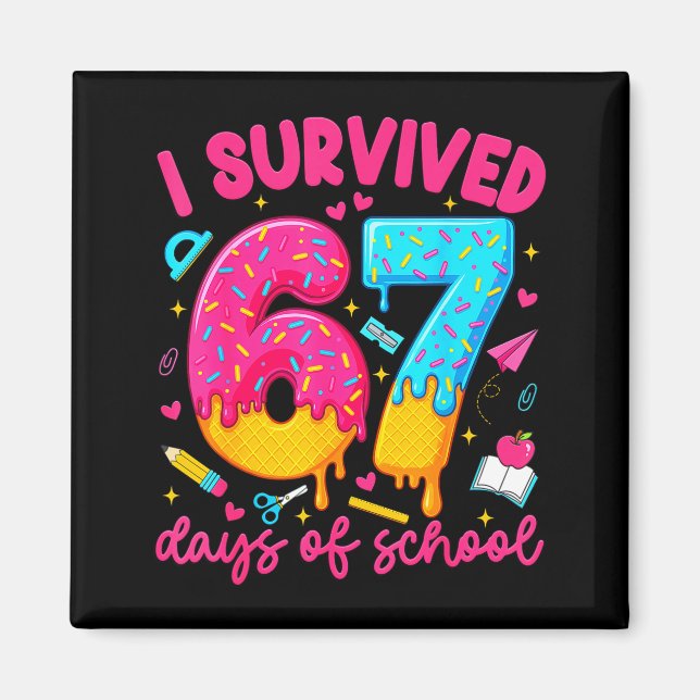 I Survived 67 Days Of School Funny Six Seven Teach Magnet (Front)