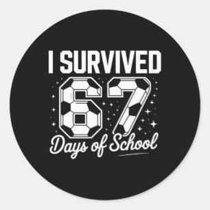 I Survived 67 Days Of School Funny Soccer Classic Round Sticker