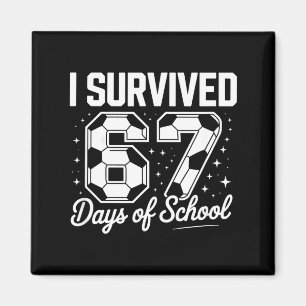 I Survived 67 Days Of School Funny Soccer Magnet