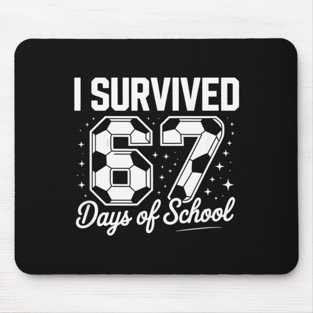 I Survived 67 Days Of School Funny Soccer  Mouse Pad (Front)