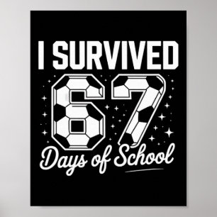 I Survived 67 Days Of School Funny Soccer Poster