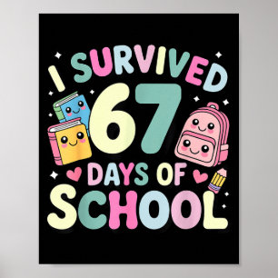 I Survived 67 Days Of School Funny Student Style Poster