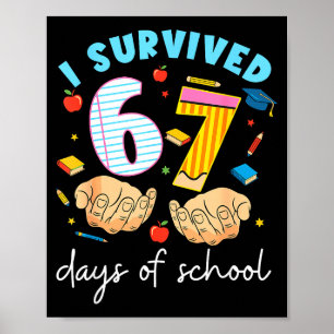 I Survived 67 Days Of School Funny Student Style Poster