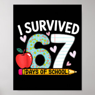 I Survived 67 Days Of School Funny Student Style Poster