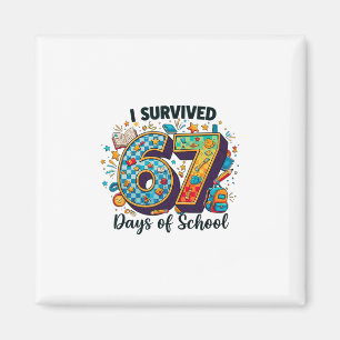 I Survived 67 Days Of School Funny Student Teacher Magnet