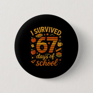 I Survived 67 Days Of School _ Funny Teacher & 6 Cm Round Badge