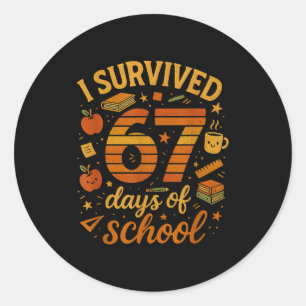 I Survived 67 Days Of School _ Funny Teacher & Classic Round Sticker