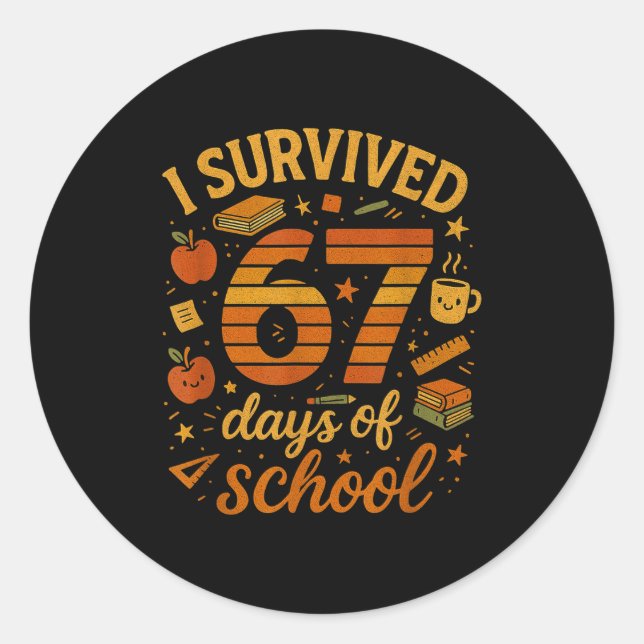 I Survived 67 Days Of School _ Funny Teacher &amp; Classic Round Sticker (Front)